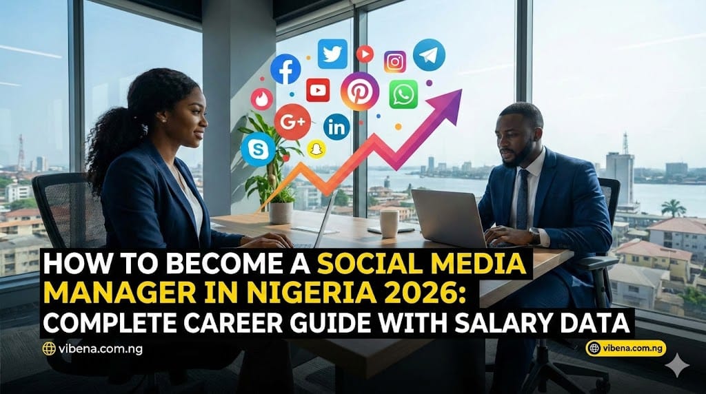 How to Become a Social Media Manager in Nigeria in 2026: Complete Career Guide With Salary Data