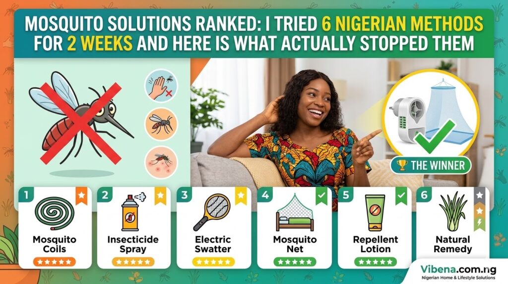 Mosquito Solutions Ranked: I Tried 6 Nigerian Methods for 2 Weeks and Here Is What Actually Stopped Them