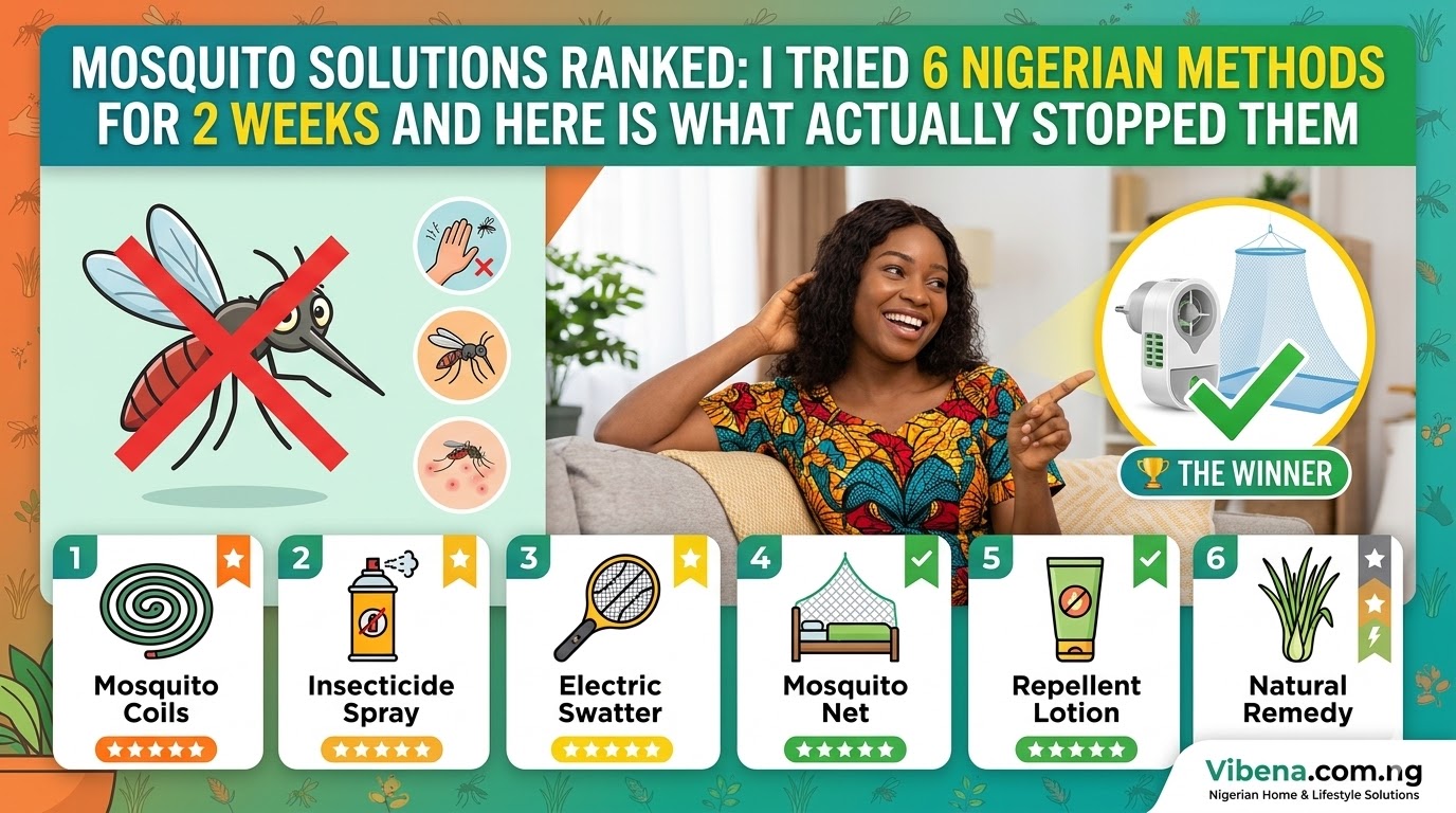 Mosquito Solutions Ranked: I Tried 6 Nigerian Methods for 2 Weeks and Here Is What Actually Stopped Them